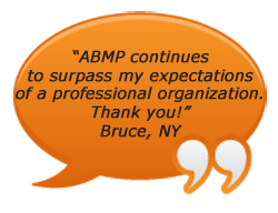 ABMP continues to surpass my expectations of a professional organization. Thank you! Bruce, NY